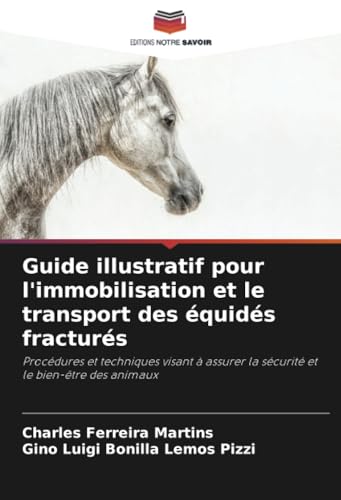 Guide illustratif pour l'immobilisation et le transport des équidés fracturés