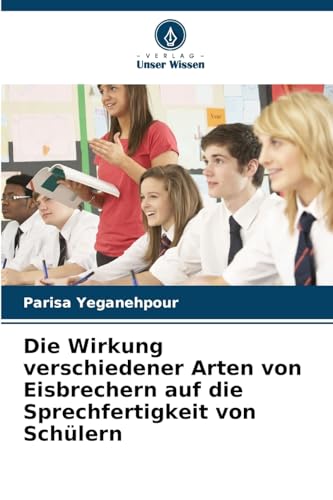 Die Wirkung verschiedener Arten von Eisbrechern auf die Sprechfertigkeit von Schülern