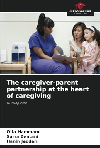 The caregiver-parent partnership at the heart of caregiving