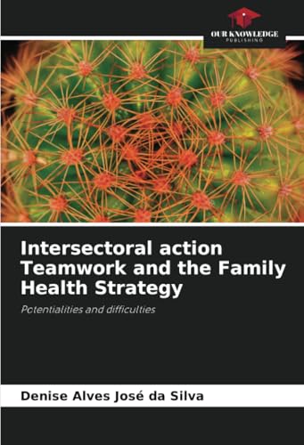 Intersectoral action Teamwork and the Family Health Strategy