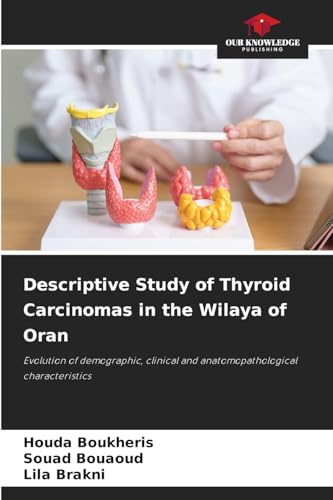 Descriptive Study of Thyroid Carcinomas in the Wilaya of Oran