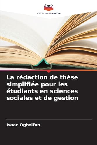 La rédaction de thèse simplifiée pour les étudiants en sciences sociales et de gestion