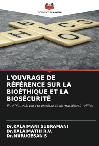 L'OUVRAGE DE RÉFÉRENCE SUR LA BIOÉTHIQUE ET LA BIOSÉCURITÉ