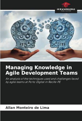 Managing Knowledge in Agile Development Teams
