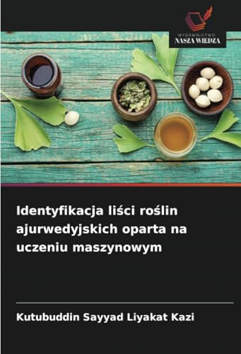 Identyfikacja liści roślin ajurwedyjskich oparta na uczeniu maszynowym