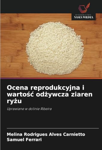 Ocena reprodukcyjna i wartość odżywcza ziaren ryżu