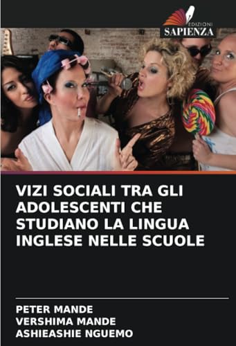VIZI SOCIALI TRA GLI ADOLESCENTI CHE STUDIANO LA LINGUA INGLESE NELLE SCUOLE