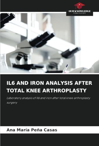 IL6 AND IRON ANALYSIS AFTER TOTAL KNEE ARTHROPLASTY