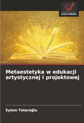 Metaestetyka w edukacji artystycznej i projektowej