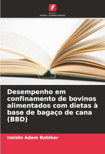 Desempenho em confinamento de bovinos alimentados com dietas à base de bagaço de cana (BBD)