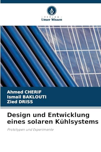 Design und Entwicklung eines solaren Kühlsystems