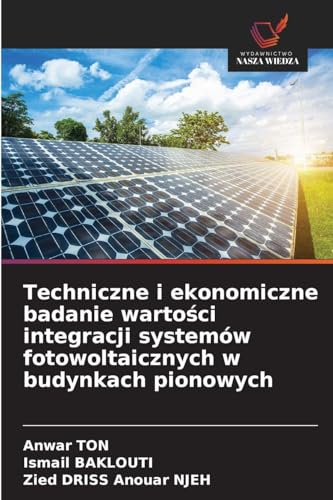 Techniczne i ekonomiczne badanie wartości integracji systemów fotowoltaicznych w budynkach pionowych