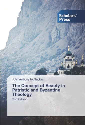 The Concept of Beauty in Patristic and Byzantine Theology