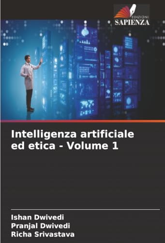 Intelligenza artificiale ed etica - Volume 1