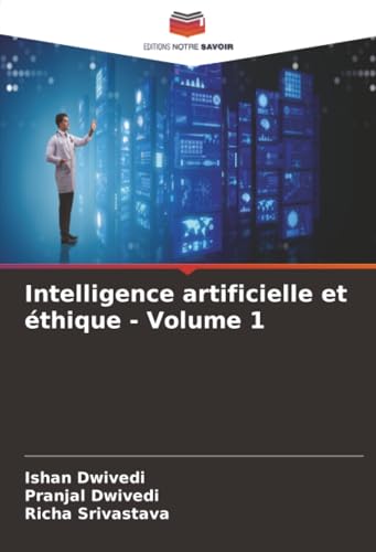 Intelligence artificielle et éthique - Volume 1