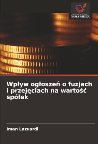 Wpływ ogłoszeń o fuzjach i przejęciach na wartość spółek