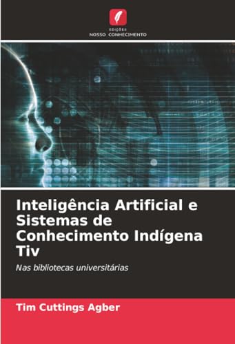 Inteligência Artificial e Sistemas de Conhecimento Indígena Tiv