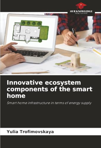 Innovative ecosystem components of the smart home