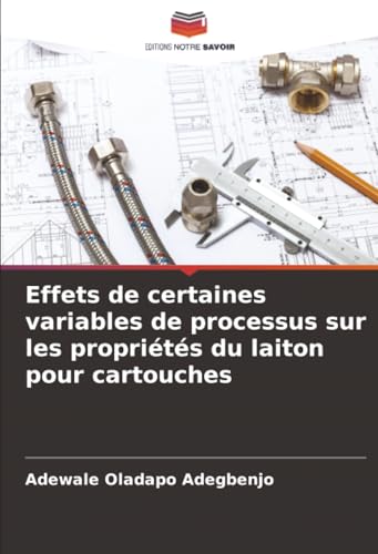 Effets de certaines variables de processus sur les propriétés du laiton pour cartouches