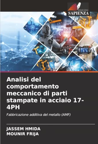 Analisi del comportamento meccanico di parti stampate in acciaio 17-4PH