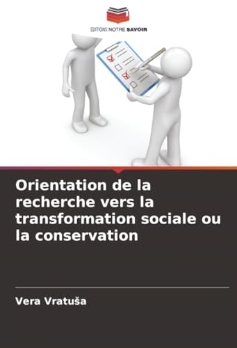 Orientation de la recherche vers la transformation sociale ou la conservation