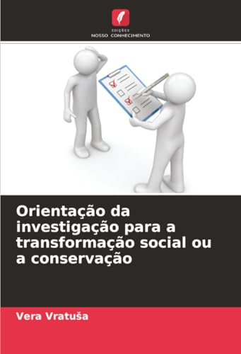 Orientação da investigação para a transformação social ou a conservação
