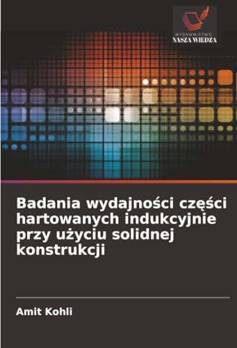 Badania wydajności części hartowanych indukcyjnie przy użyciu solidnej konstrukcji