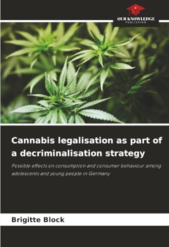 Cannabis legalisation as part of a decriminalisation strategy
