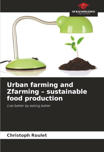 Urban farming and Zfarming - sustainable food production