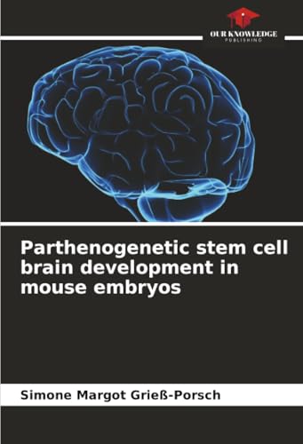 Parthenogenetic stem cell brain development in mouse embryos