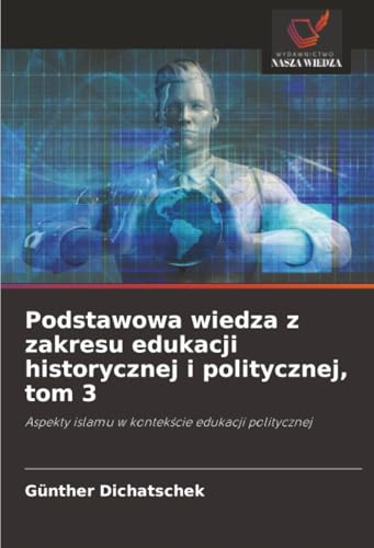 Podstawowa wiedza z zakresu edukacji historycznej i politycznej, tom 3