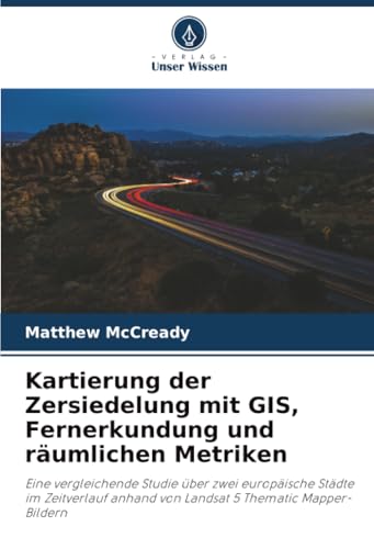 Kartierung der Zersiedelung mit GIS, Fernerkundung und räumlichen Metriken