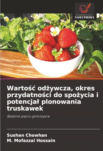 Wartość odżywcza, okres przydatności do spożycia i potencjał plonowania truskawek