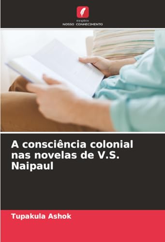 A consciência colonial nas novelas de V.S. Naipaul