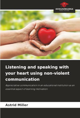 Listening and speaking with your heart using non-violent communication