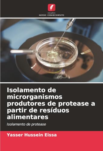 Isolamento de microrganismos produtores de protease a partir de resíduos alimentares