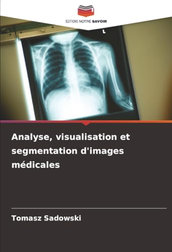 Analyse, visualisation et segmentation d'images médicales