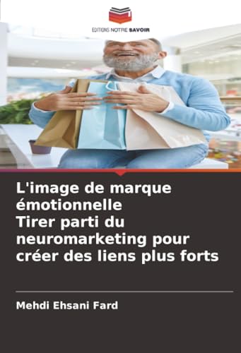 L'image de marque émotionnelle Tirer parti du neuromarketing pour créer des liens plus forts