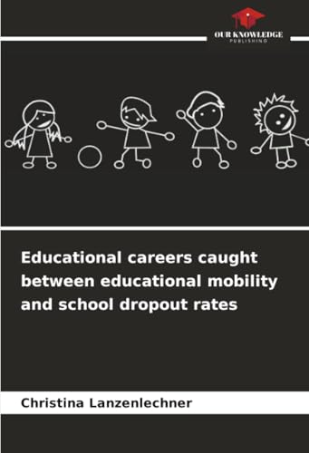 Educational careers caught between educational mobility and school dropout rates