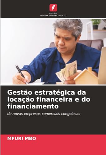 Gestão estratégica da locação financeira e do financiamento
