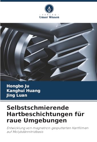 Selbstschmierende Hartbeschichtungen für raue Umgebungen