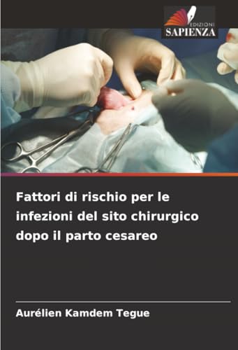 Fattori di rischio per le infezioni del sito chirurgico dopo il parto cesareo