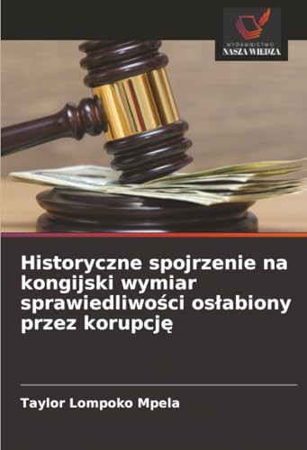 Historyczne spojrzenie na kongijski wymiar sprawiedliwości osłabiony przez korupcję