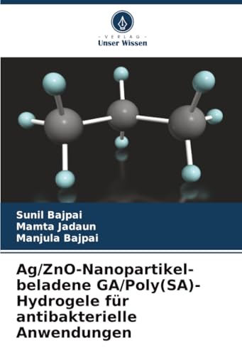 Ag/ZnO-Nanopartikel-beladene GA/Poly(SA)-Hydrogele für antibakterielle Anwendungen