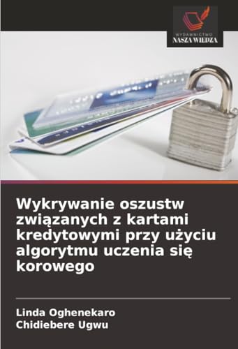Wykrywanie oszustw związanych z kartami kredytowymi przy użyciu algorytmu uczenia się korowego