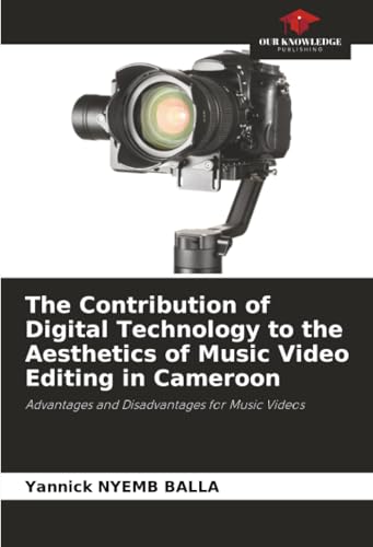 The Contribution of Digital Technology to the Aesthetics of Music Video Editing in Cameroon