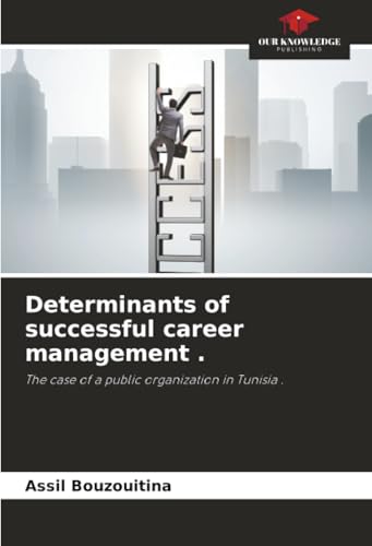 Determinants of successful career management .