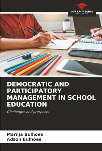 DEMOCRATIC AND PARTICIPATORY MANAGEMENT IN SCHOOL EDUCATION