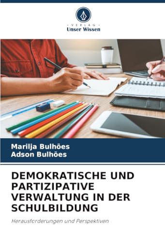 DEMOKRATISCHE UND PARTIZIPATIVE VERWALTUNG IN DER SCHULBILDUNG