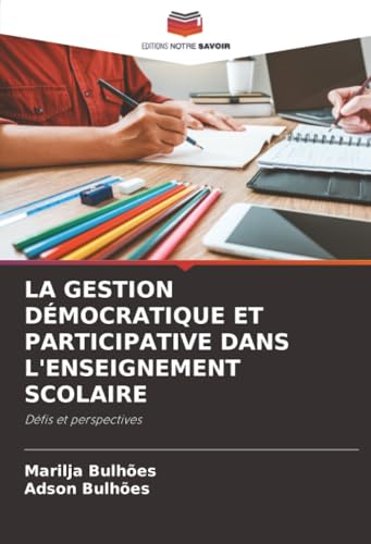 LA GESTION DÉMOCRATIQUE ET PARTICIPATIVE DANS L'ENSEIGNEMENT SCOLAIRE